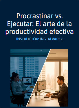 Curso Procrastinar vs. Ejecutar: El arte de la productividad efectiva